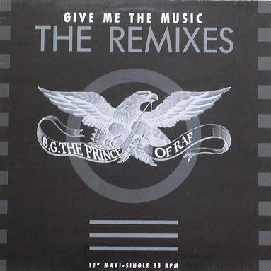 B.G. The Prince Of Rap : Give Me The Music (The Remixes) (12", Maxi)