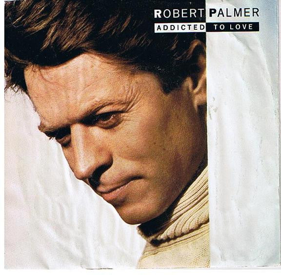 Robert Palmer : Addicted To Love (7", Single, Spe)