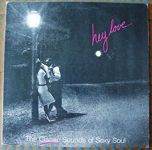 Various : Hey Love... (The Classic Sounds Of Sexy Soul) (3xLP, Comp, Mono, Car)