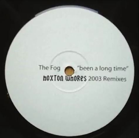 The Fog : Been A Long Time (Hoxton Whores 2003 Remixes) (12")