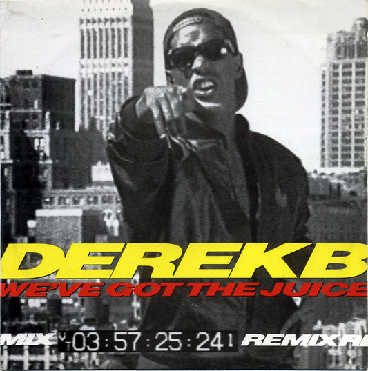 Derek B : We've Got The Juice (Remix) (12")