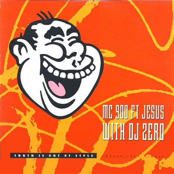 MC 900 Ft Jesus With DJ Zero : Truth Is Out Of Style (12", Single)