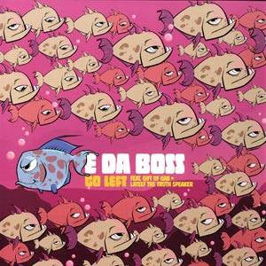 E Da Boss : Go Left (12")