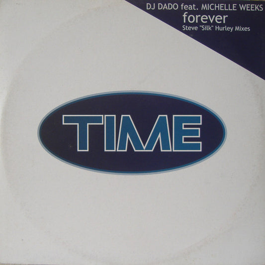 DJ Dado Featuring Michelle Weeks : Forever (Steve "Silk" Hurley Mixes) (12")