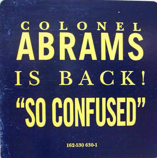 Colonel Abrams : So Confused (12")
