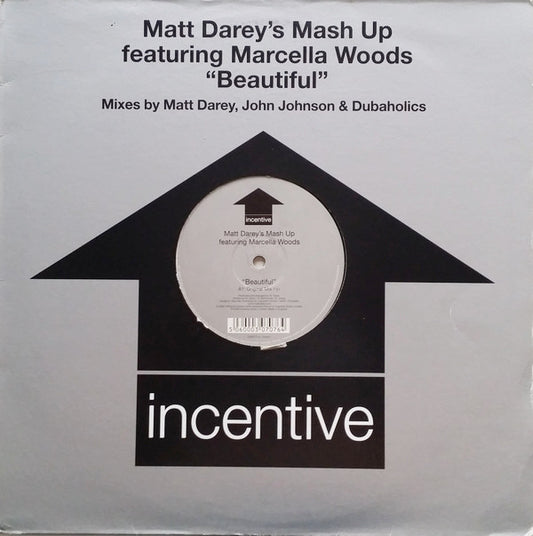 Matt Darey's Mash Up* Featuring Marcella Woods : Beautiful (Mixes By Matt Darey, John Johnson & Dubaholics) (12")