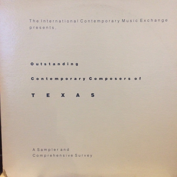 The International Contemporary Music Exchange : Presents, Outstanding Contemporary Composers Of Texas - A Sampler And Comprehensive Survey (2xLP, Gat)
