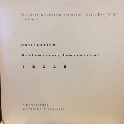 The International Contemporary Music Exchange : Presents, Outstanding Contemporary Composers Of Texas - A Sampler And Comprehensive Survey (2xLP, Gat)