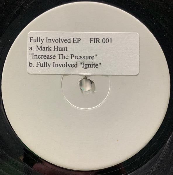 Mark Hunt / Fully Involved : Increase The Pressure / Ignite (12", EP, W/Lbl)