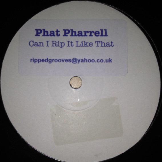 Phat Pharrell : Can I Rip It Like That (12")