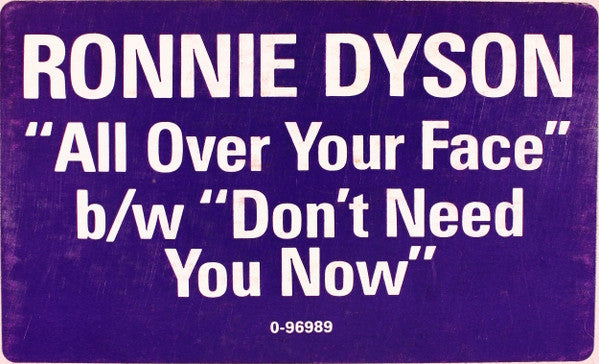Ronnie Dyson : All Over Your Face b/w Don't Need You Now (12", SP )