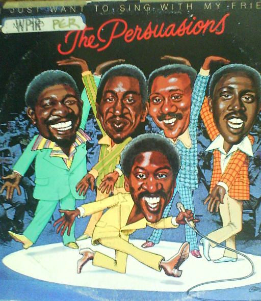 The Persuasions : I Just Want To Sing With My Friends (LP, Promo)