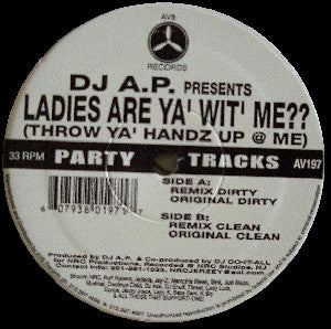 DJ A.P. : Ladies Are Ya' Wit' Me?? (Throw Ya' Handz Up @ Me) (12")