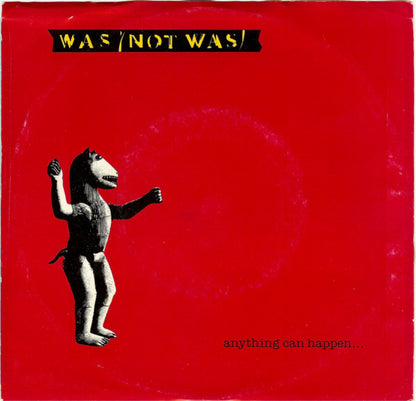 Was (Not Was) : Anything Can Happen... (7", Styrene)