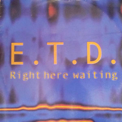 E.T.D. : Right Here Waiting (12")