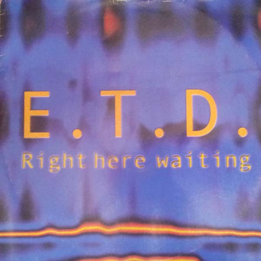 E.T.D. : Right Here Waiting (12")