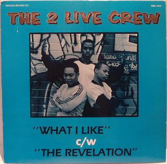 The 2 Live Crew : What I Like / The Revelation (12")