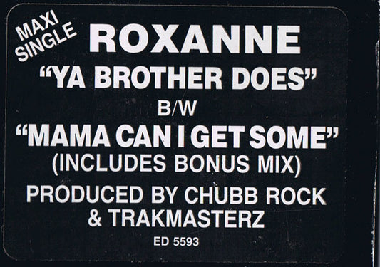 Roxanne* : Ya Brother Does / Mama Can I Get Some (12", Promo)