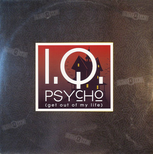 I.Q. (2) : Psycho (Get Out Of My Life) (12", Maxi)