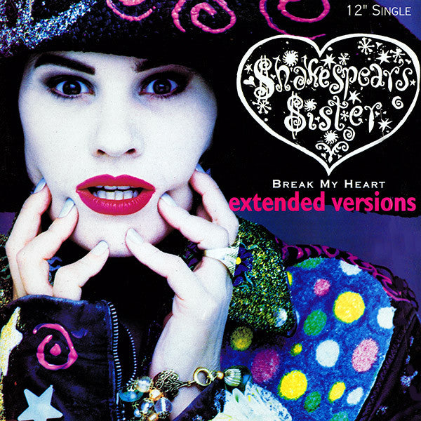 Shakespear's Sister : Break My Heart (Extended Versions) (12", Single)