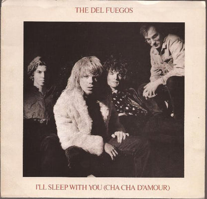 The Del Fuegos : I'll Sleep With You (Cha Cha D'Amour) (7", Single)