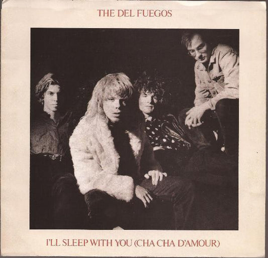 The Del Fuegos : I'll Sleep With You (Cha Cha D'Amour) (7", Single)