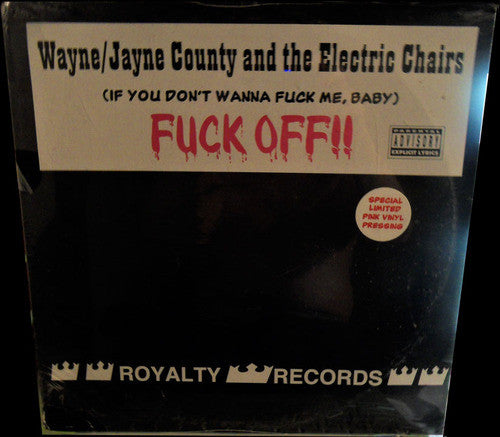 Wayne* / Jayne County And The Electric Chairs* : (If You Don't Wanna Fuck Me, Baby) Fuck Off!! (12", EP, Pin)