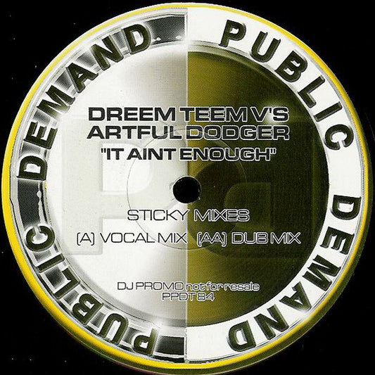 Dreem Teem V's Artful Dodger : It Aint Enough (Sticky Mixes) (12", Ltd, Promo)