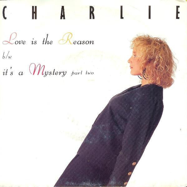 Charlie (3) : Love Is The Reason b/w It's A Mystery Part Two (12")