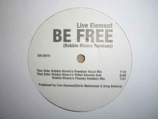Live Element : Be Free (Robbie Rivera Remixes) (12", TP)