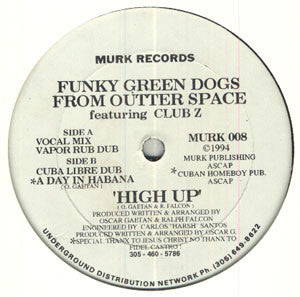 Funky Green Dogs From Outter Space* Featuring Club Z : High Up (12")