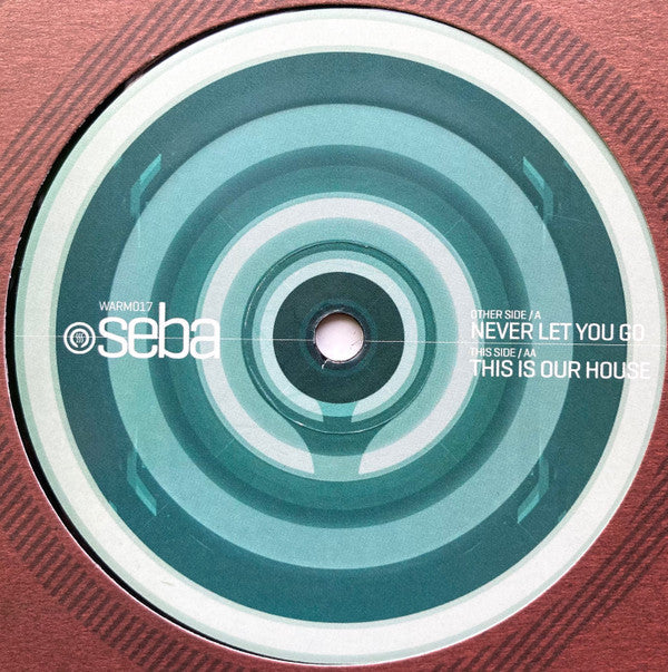 Seba : Never Let You Go / This Is Our House (12")