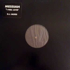 Messiah : I Feel Love (D.J. Mixes) (12", W/Lbl)