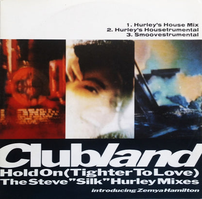 Clubland Introducing Zemya Hamilton : Hold On (Tighter To Love) The Steve "Silk" Hurley Mixes (12", Maxi)