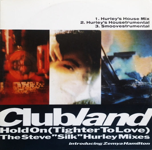 Clubland Introducing Zemya Hamilton : Hold On (Tighter To Love) The Steve "Silk" Hurley Mixes (12", Maxi)