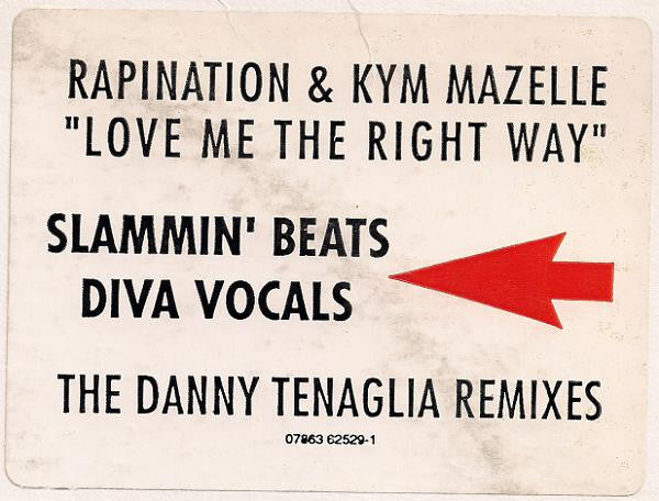 Rapination* & Kym Mazelle : Love Me The Right Way (The Danny Tenaglia Remixes) (12", Promo)