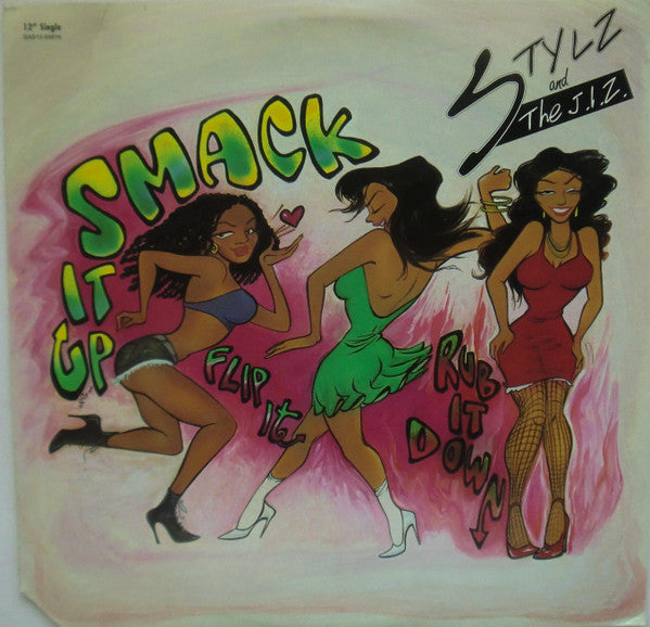 Stylz & The J.I.Z. : Smack It Up (Flip It-Rub It Down) (12", Single)