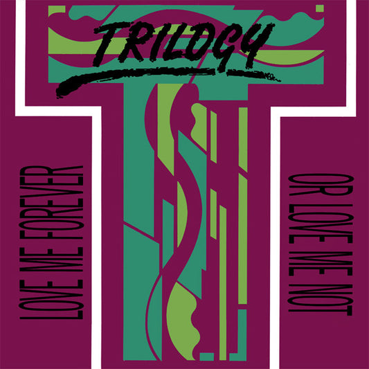 Trilogy : Love Me Forever Or Love Me Not (12")