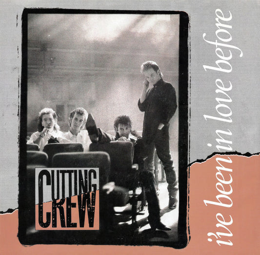Cutting Crew : I've Been In Love Before (7")
