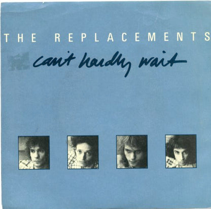 The Replacements : Can't Hardly Wait (7", Single)