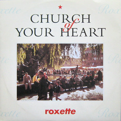 Roxette : Church Of Your Heart (12")