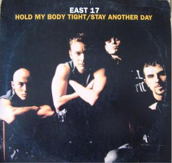 East 17 : Hold My Body Tight / Stay Another Day (12")
