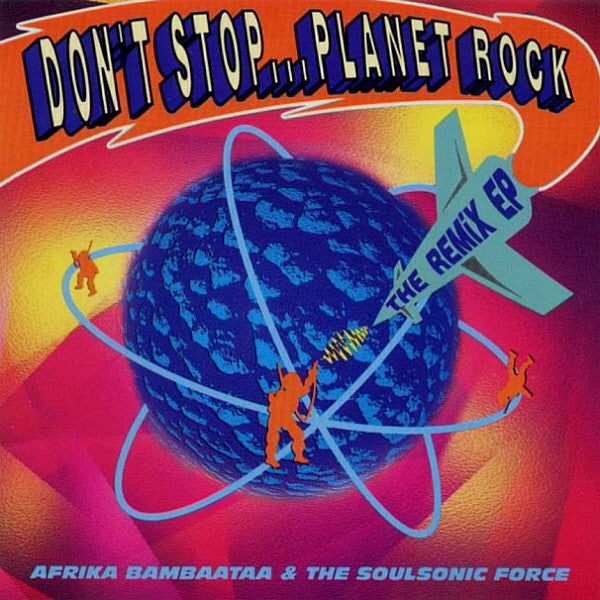 Afrika Bambaataa & The Soulsonic Force* : Don't Stop... Planet Rock (The Remix EP) (2x12", EP, Promo)