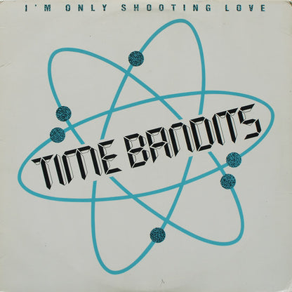 Time Bandits : I'm Only Shooting Love (12", Maxi)