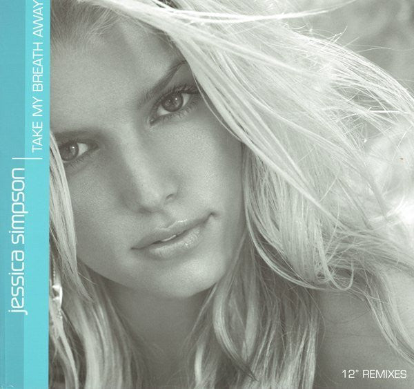 Jessica Simpson : Take My Breath Away (12" Remixes) (12")