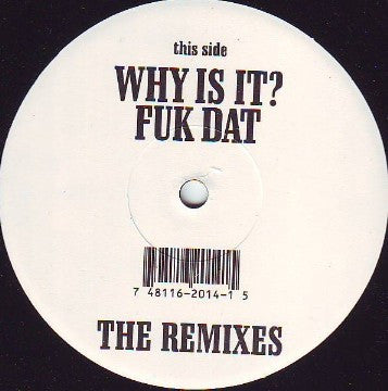 Sagat : Why Is It? Fuk Dat (The Remixes) (12")