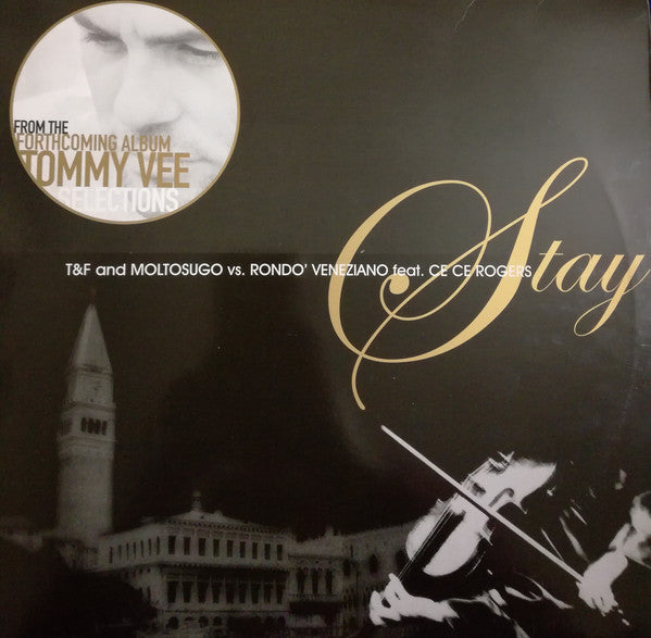 T&F vs. Moltosugo vs. Rondò Veneziano Feat. Ce Ce Rogers : Stay (12")