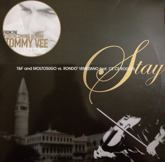 T&F vs. Moltosugo vs. Rondò Veneziano Feat. Ce Ce Rogers : Stay (12")
