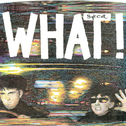 Soft Cell : What! (7", Single)