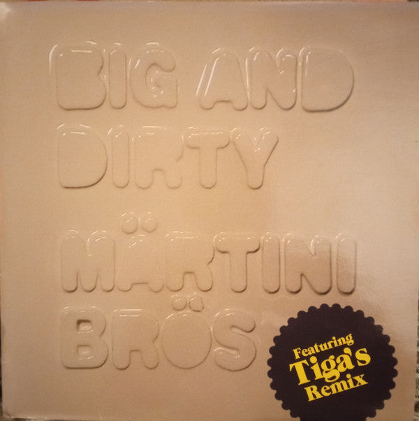 Märtini Brös* : Big And Dirty (Featuring Tiga's Remix) (12")
